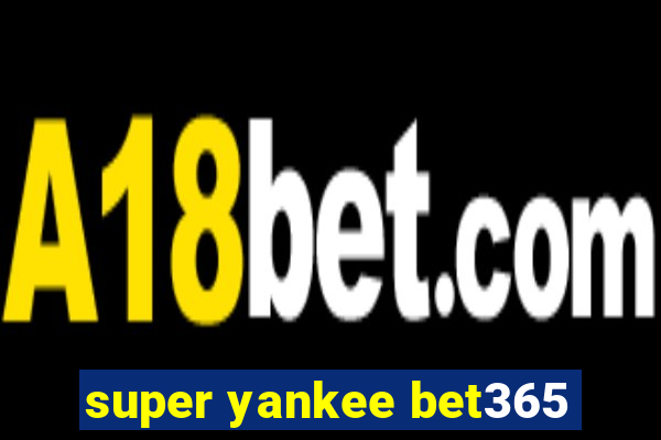 super yankee bet365